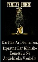 Darbība Ar Dēmoniem: Izpratne Par Klīnisko Depresiju No Apgādnieka Viedokļa 1774750392 Book Cover