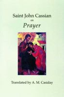 Saint John Cassian on Prayer 0728301660 Book Cover