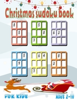 christmas sudoku books for kids ages 2-10: Christmas Special Customized Sudoku Puzzle Book for Childrens , Ages 4-8, Ages 4-6, Ages 6-8 2021 happy new year B08PQTJQ7Y Book Cover