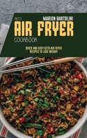 Keto Air Fryer Cookbook: Quick and Easy Keto Air Fryer Recipes to Lose Weight 1801796815 Book Cover