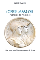 SOPHIE MARBOIS Duchesse de Plaisance: Une mère, une fille, une passion: la Grèce B08VCYDHBQ Book Cover