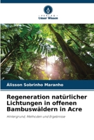 Regeneration natürlicher Lichtungen in offenen Bambuswäldern in Acre: Hintergrund, Methoden und Ergebnisse 6206313638 Book Cover