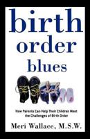 Birth Order Blues: How Parents Can Help their Children Meet the Challenges of their Birth Order (Birth Order Blues) 0805052100 Book Cover