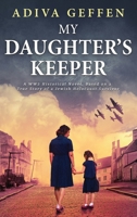 My Daughter's Keeper: A WW2 Historical Novel, Based on a True Story of a Jewish Holocaust Survivor 9655752755 Book Cover