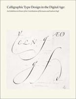 Calligraphic Type Design in the Digital Age: An Exhibition in Honor of the Contributions of Hermann and Gudrun Zapf 1584230967 Book Cover