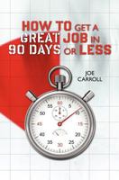 How to Get a Great Job in 90 Days or Less 0966438647 Book Cover