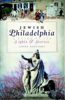 Jewish Philadelphia:: A Guide to Its Sights  Stories 1596299037 Book Cover