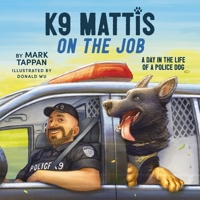 K9 Mattis on the Job: A Day in the Life of a Police Dog 140024658X Book Cover