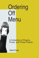 Ordering Off Menu: A collection of prose, prose poetry & poems B0FBK5Q6JP Book Cover