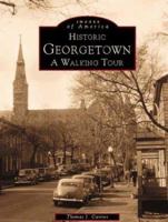 Historic Georgetown: A Walking Tour 0738502391 Book Cover