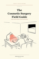 The Cosmetic Surgery Field Guide: A Buyer-Protection Guide to Cosmetic Surgery and Hair Restoration Abroad B0H1GWXRMS Book Cover