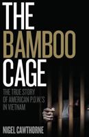 The Bamboo Cage: The Full Story of the American Servicemen Still Missing in Vietnam 1561712418 Book Cover