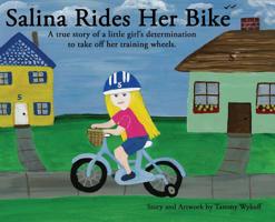 Salina Rides Her Bike: A True Story of a Little Girl's Determination to Take Off Her Training Wheels. 1977209386 Book Cover