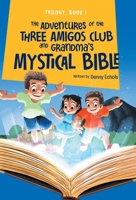 The Adventures of the Three Amigos Club and Grandma's Mystical Bible B0DY193DD7 Book Cover