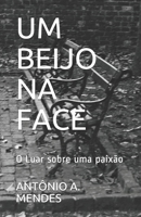 Um Beijo Na Face: O Luar sobre uma paix?o B0851LXVVC Book Cover