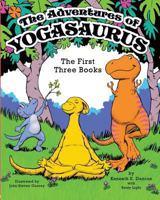 The Adventures of Yogasaurus: The First Three Books 0983141878 Book Cover