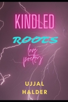 Kindled Roots: love poetry B09TMTCLHK Book Cover