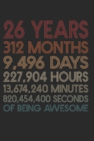 26 Years Of Being Awesome: 312 Months 26-Year-Old 26th Birthday Gift For 26 Year, day, minute, second Birthday Gift for Man & Woman. Blank Lined Vintage Notebook Journal for Writing Notes-6x9 Inch 110 1660564220 Book Cover