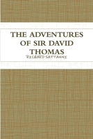 The Adventures of Sir David Thomas 1387630989 Book Cover