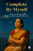 Complete By Myself: Stories of Women, Resilience, and Rediscovery 9375005151 Book Cover