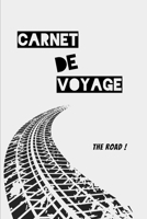 Carnet de voyage the road !: Journal de voyage | 6 po x 9 po (15,24 cm x 22,86 cm) | 100 pages lignées. (French Edition) 1699656304 Book Cover