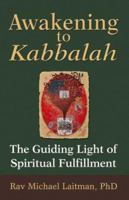 Awakening to Kabbalah: The Guiding Light of Spiritual Fulfillment 1540390748 Book Cover