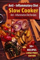 Anti - Inflammatory Diet - Slow Cooker: Anti - Inflammation Diet Recipes 1976164877 Book Cover