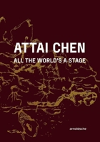 Attai Chen: All the World's a Stage 3897907208 Book Cover