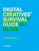 The Digital Creative's Survival Guide: Everything You Need for a Successful Career in Web, App, Multimedia and Broadcast Design 1440318484 Book Cover