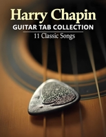 Harry Chapin Guitar Tab Collection: 11 Classic Songs B0F4NNBTD2 Book Cover