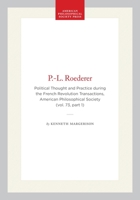 P. -L. Roederer: Political Thought and Practice during the French Revolution : Transactions, APS 1422374637 Book Cover