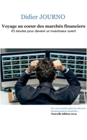 Voyage au coeur des marchés financiers: 45 minutes pour devenir un investisseur averti 2322084301 Book Cover