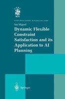 Dynamic Flexible Constraint Satisfaction and its Application to AI Planning 144711048X Book Cover