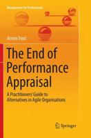 The End of Performance Appraisal: A Practitioners' Guide to Alternatives in Agile Organisations 3319853481 Book Cover