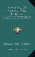 A Manual Of Aesopic Fable Literature: A First Book Of Reference For The Period Ending A.D. 1500 (1896) 1165257890 Book Cover