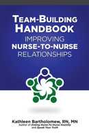 Team-Building Handbook: Improving Nurse-to-Nurse Relationships 1556452578 Book Cover