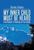 My Inner Child Must Be Heard: From Despair To Dancing On The Clouds B0F5T7BD49 Book Cover