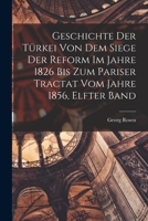 Geschichte Der Türkei Von Dem Siege Der Reform Im Jahre 1826 Bis Zum Pariser Tractat Vom Jahre 1856, Elfter Band 1018004777 Book Cover