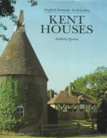 Kent Houses: English Domestic Architecture 1851491538 Book Cover