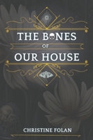The Bones of Our House B094TJK977 Book Cover