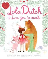 Lola Dutch I Love You So Much 1547601175 Book Cover