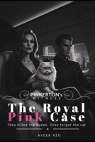The Royal Pink Case: They killed the queen. They forgot the cat. (Pinkerton’s Witness) B0G6VZ2K6V Book Cover