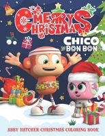 Chico Bon Bon Christmas Coloring Book: A Coloring Book For Kids And Adults To Color Many Stunning Unique Chico Bon Bon Images B08NX7YRMR Book Cover