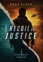 Recoil of Justice: a Ryan Wolfe Thriller 196534061X Book Cover