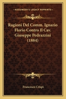 Ragioni Del Comm. Ignazio Florio Contro Il Cav. Giuseppe Pedrazzini (1884) 1167387856 Book Cover