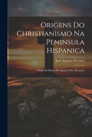 Origens do Christianismo na Peninsula hispanica: A Villa de Rates, sua Igreja e seu Mosteiro 1022164791 Book Cover
