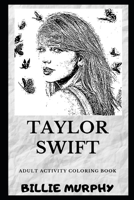 Taylor Swift Adult Activity Coloring Book (Taylor Swift Coloring Books) B07Y4HY4WW Book Cover