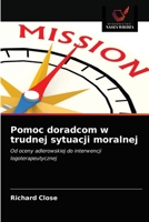 Pomoc doradcom w trudnej sytuacji moralnej: Od oceny adlerowskiej do interwencji logoterapeutycznej 6203666262 Book Cover