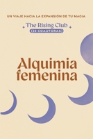 Alquimia Femenina (23 coautoras): Un viaje hacia la expansión de tu magia (Spanish Edition) B0DR9HWGY3 Book Cover