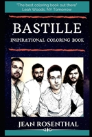 Bastille Inspirational Coloring Book: A British Indie Pop Band. 1704087244 Book Cover